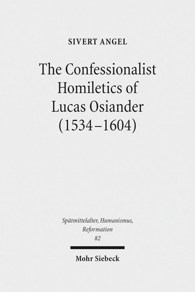 The Confessionalist Homiletics of Lucas Osiander (1534-1604)