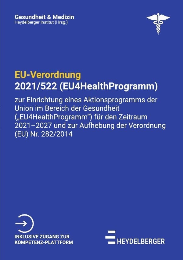 EU-Verordnung 2021/522 (EU4HealthProgramm): Verordnung zur Einrichtung eines Aktionsprogramms der Union im Bereich der Gesundheit ("EU4HealthProgramm") für den Zeitraum 2021-2027 und zur Aufhebung der Verordnung (EU) Nr. 282/2014