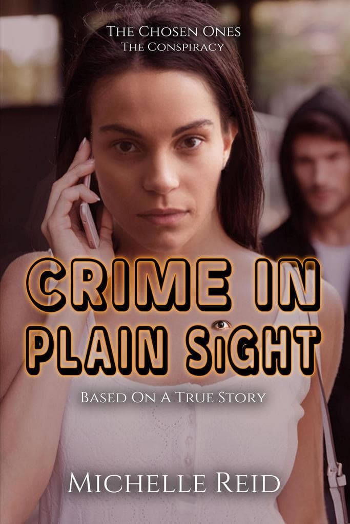 The Chosen Ones: The Conspiracy: Crime In Plain Sight