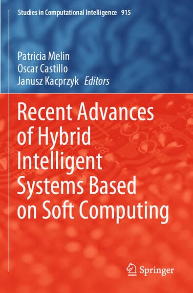 Recent Advances of Hybrid Intelligent Systems Based on Soft Computing