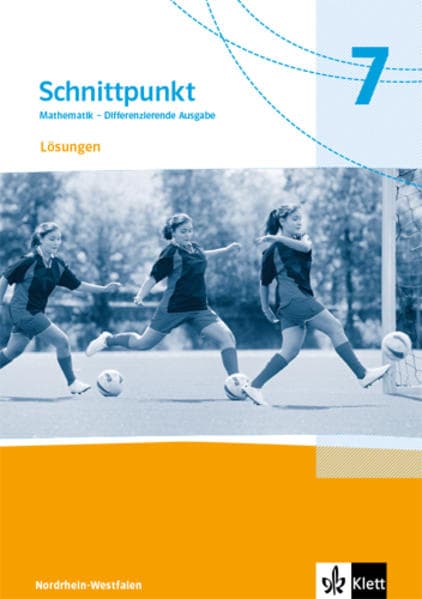 Schnittpunkt Mathematik 7. Lösungen Klasse 7. Differenzierende Ausgabe Nordrhein-Westfalen