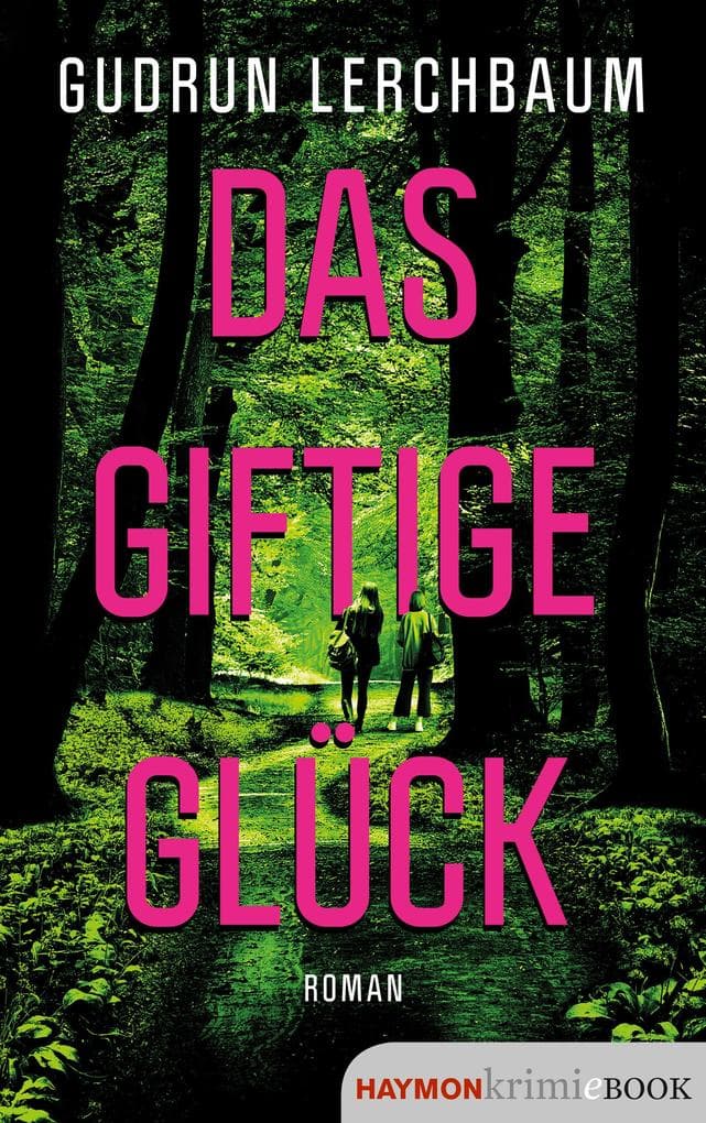 Das giftige Glück: Roman