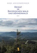 Heimat im Bayerischen Wald und Böhmerwald