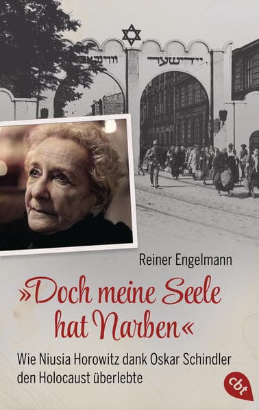 Doch meine Seele hat Narben - Wie Niusia Horowitz dank Oskar Schindler den Holocaust überlebte