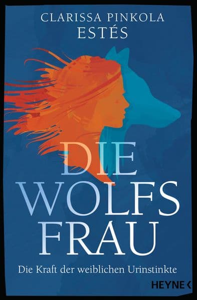 1. Clarissa Pinkola Estés: Die Wolfsfrau