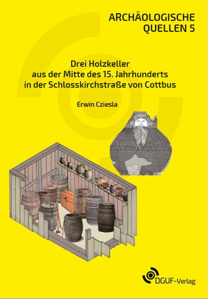 Drei Holzkeller aus der Mitte des 15. Jahrhunderts in der Schlosskirchstraße von Cottbus