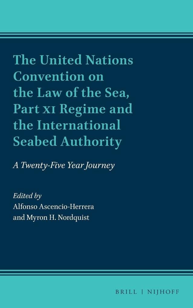 The United Nations Convention on the Law of the Sea, Part XI Regime and the International Seabed Authority