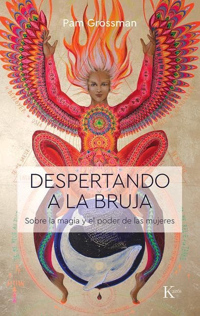 Despertando a la Bruja: Sobre La Magia Y El Poder de Las Mujeres