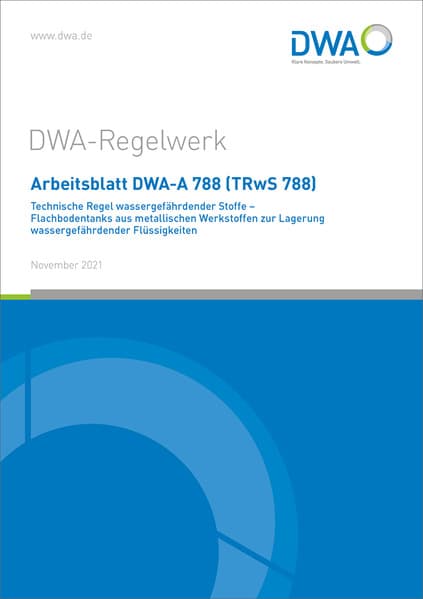 Arbeitsblatt DWA-A 788 (TRwS 788) Technische Regel wassergefährdender Stoffe - Flachbodentanks aus m