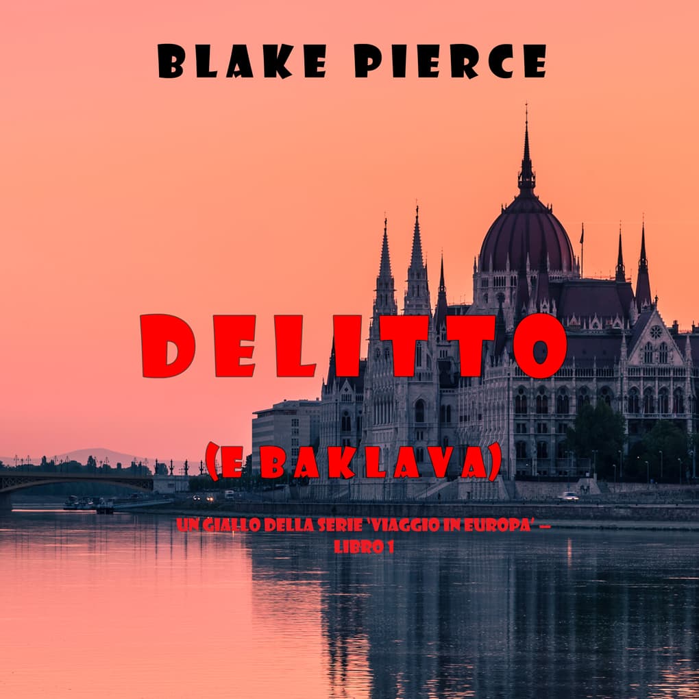 Delitto (e baklava) (Un giallo intimo e leggero della serie Viaggio in Europa'Libro 1)