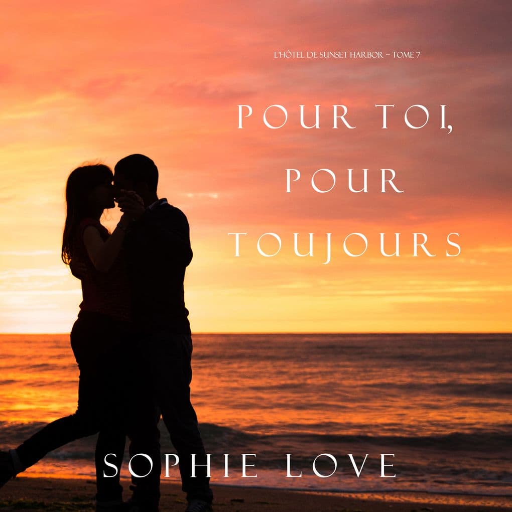 Pour Toi, Pour Toujours (L'Hôtel de Sunset Harbor Tome 7)