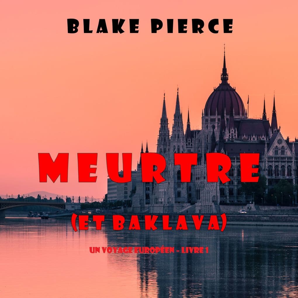 Meurtre (et Baklava) (Un voyage européen Livre 1)