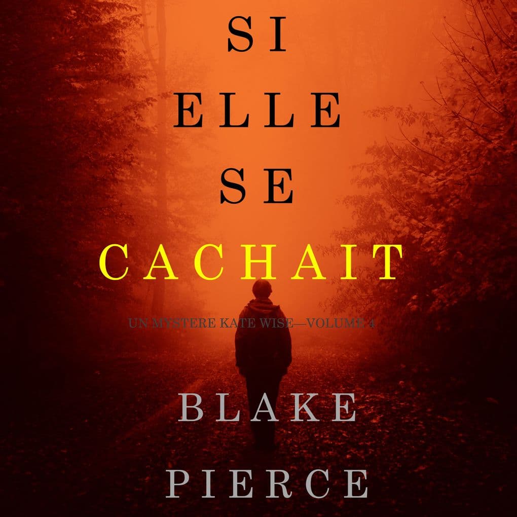 Si elle se cachait (Un mystère Kate WiseVolume 4)