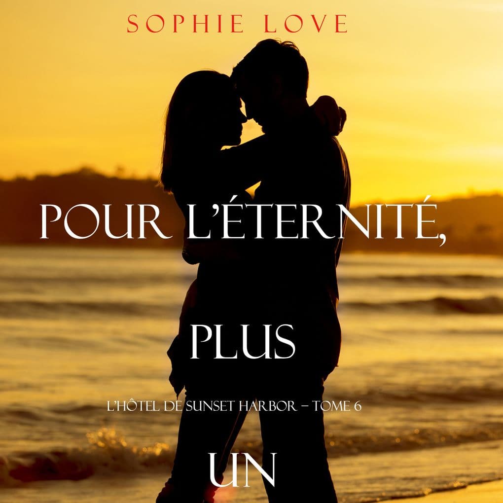 Pour L'Eternite, Plus Un (L'Hôtel de Sunset Harbor Tome 6)