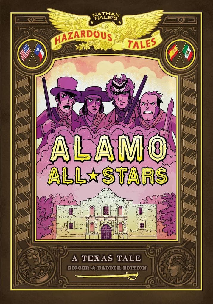 Alamo All-Stars (Nathan Hale's Hazardous Tales #6)
