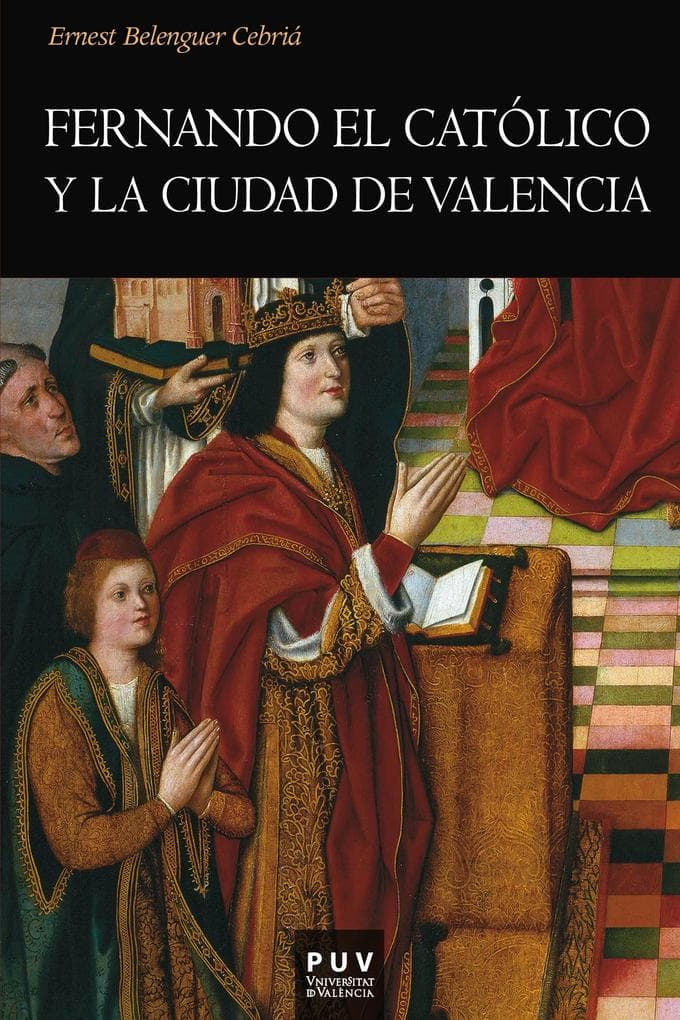 Fernando el Católico y la ciudad de Valencia