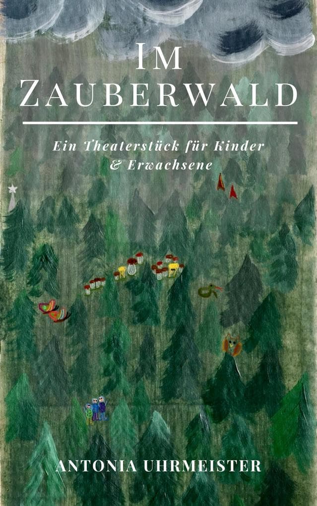 Im Zauberwald: Ein Theaterstück für Kinder & Erwachsene