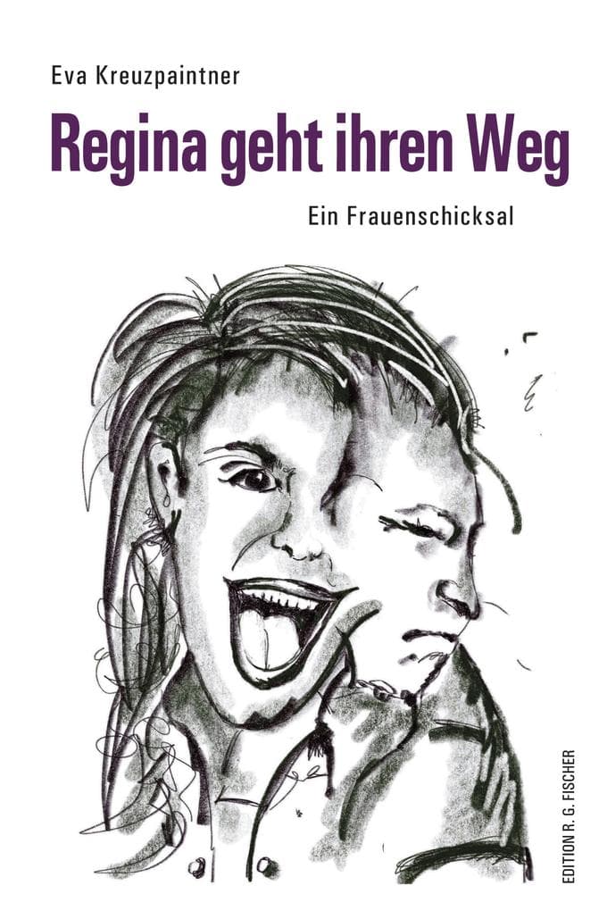 Regina geht ihren Weg: Ein Frauenschicksal