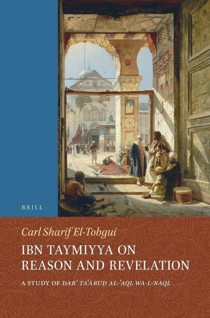 Ibn Taymiyya on Reason and Revelation