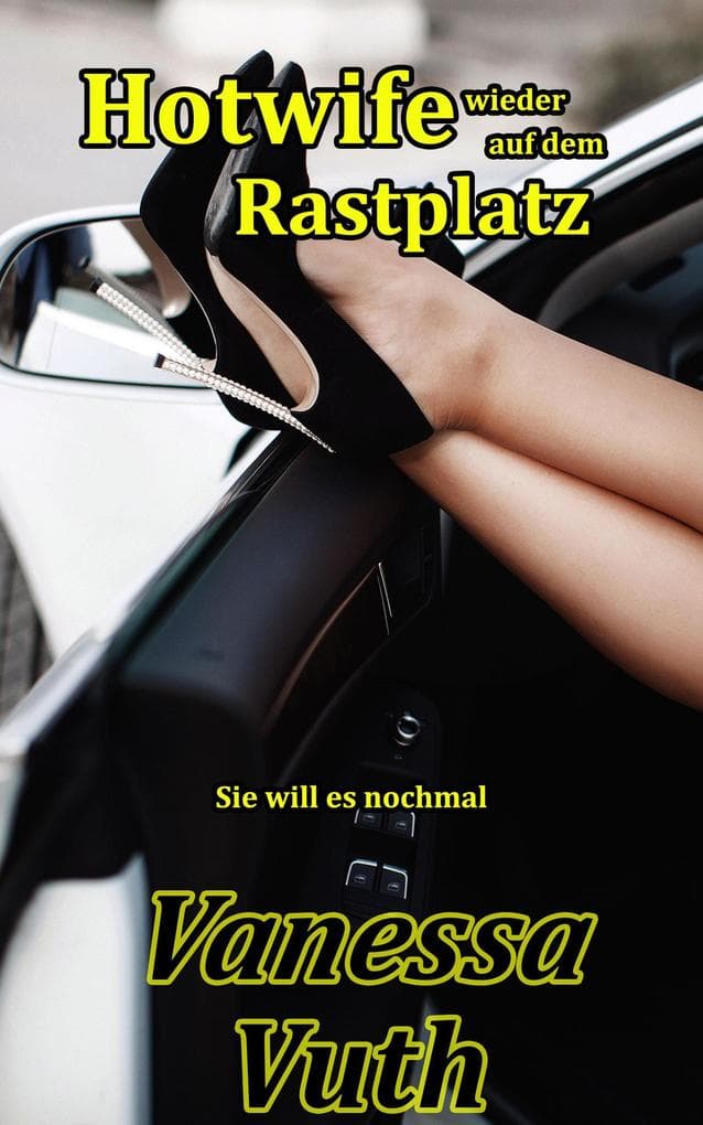 Hotwife wieder auf dem Rastplatz - Sie will es nochmal (Hotwife Tabea, #2)