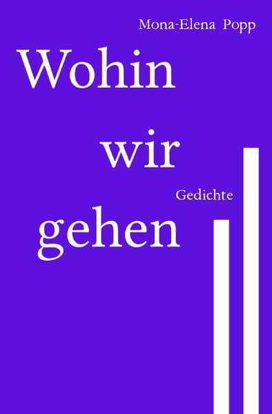 Wohin wir gehen: Gedichte