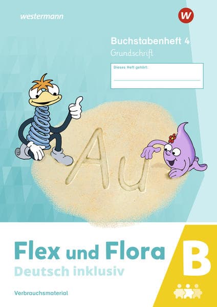 Flex und Flora - Deutsch inklusiv. Buchstabenheft 4 inklusiv (B) GS