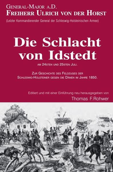 Freiherr v.d.Horst - Die Schlacht von Idstedt am 24sten und 25sten Juli 1850: ZUR GESCHICHTE DES FELDZUGES DER SCHLESWIG-HOLSTEINER GEGEN DIE DÄNEN IM JAHRE 1850.