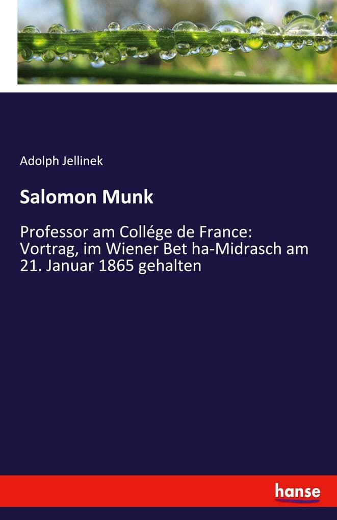 Salomon Munk: Professor am Collége de France: Vortrag, im Wiener Bet ha-Midrasch am 21. Januar 1865 gehalten