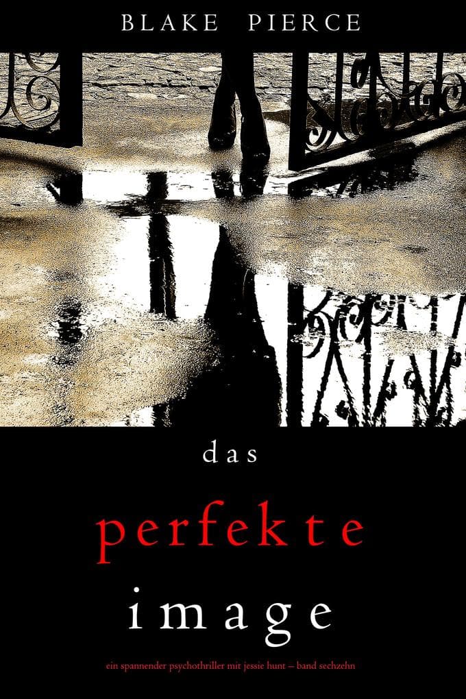 Das Perfekte Image (Ein spannender Psychothriller mit Jessie Hunt-Band Sechzehn)
