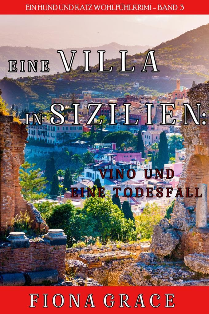 Eine Villa in Sizilien: Vino und ein Todesfall (Ein Hund und Katz Wohlfühlkrimi - Band 3)