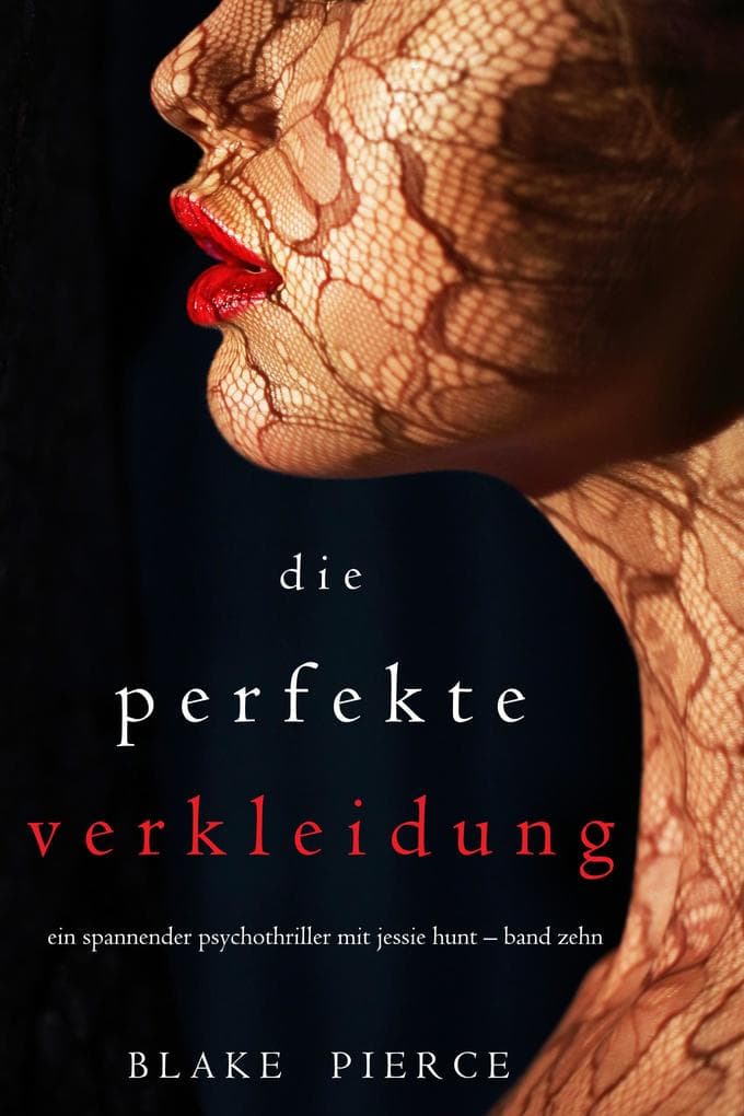 Die Perfekte Verkleidung (Ein spannender Psychothriller mit Jessie Hunt - Band Zehn)