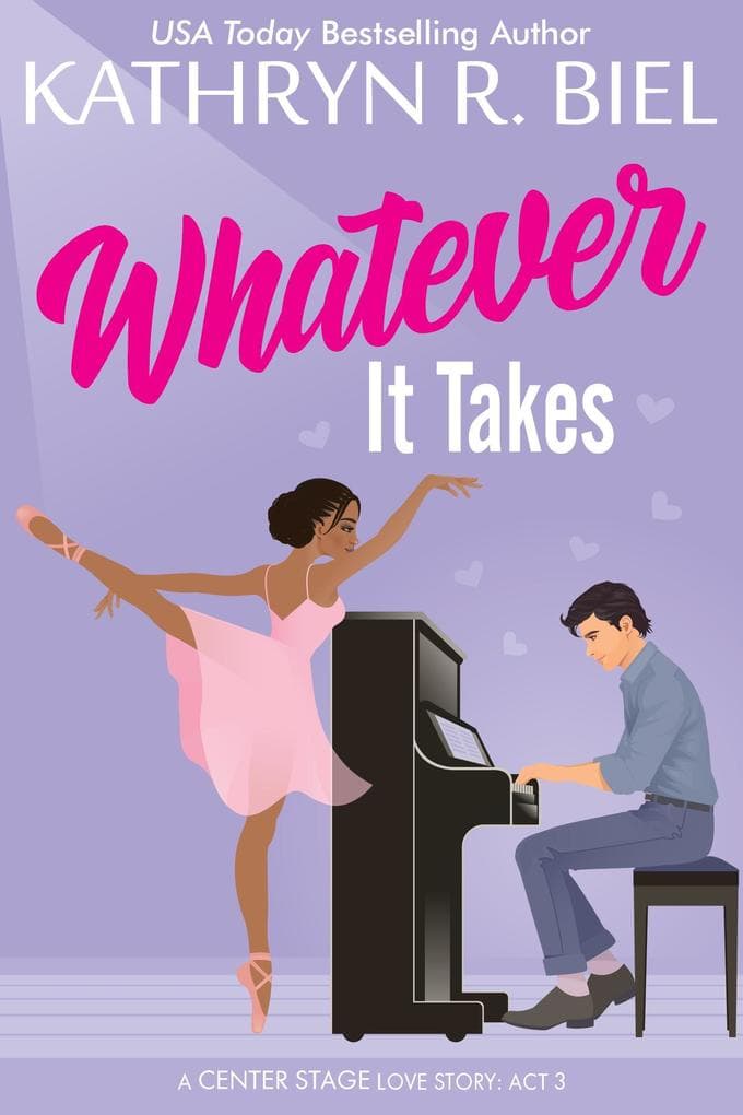 Whatever It Takes (Center Stage Love Story Series, #3)