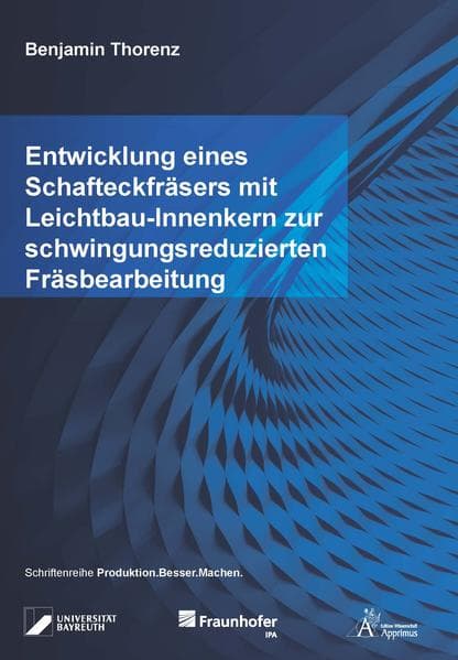 Entwicklung eines Schafteckfräsers mit Leichtbau-Innenkern zur schwingungsreduzierten Fräsbearbeitung