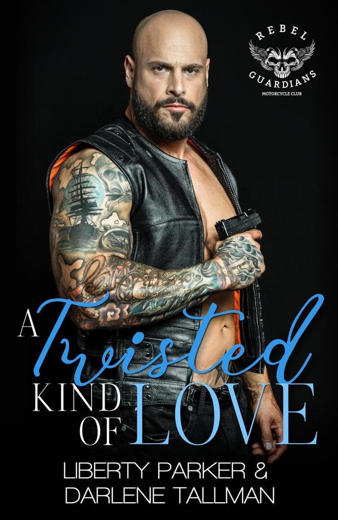 A Twisted Kind of Love (Rebel Guardians MC, #7)