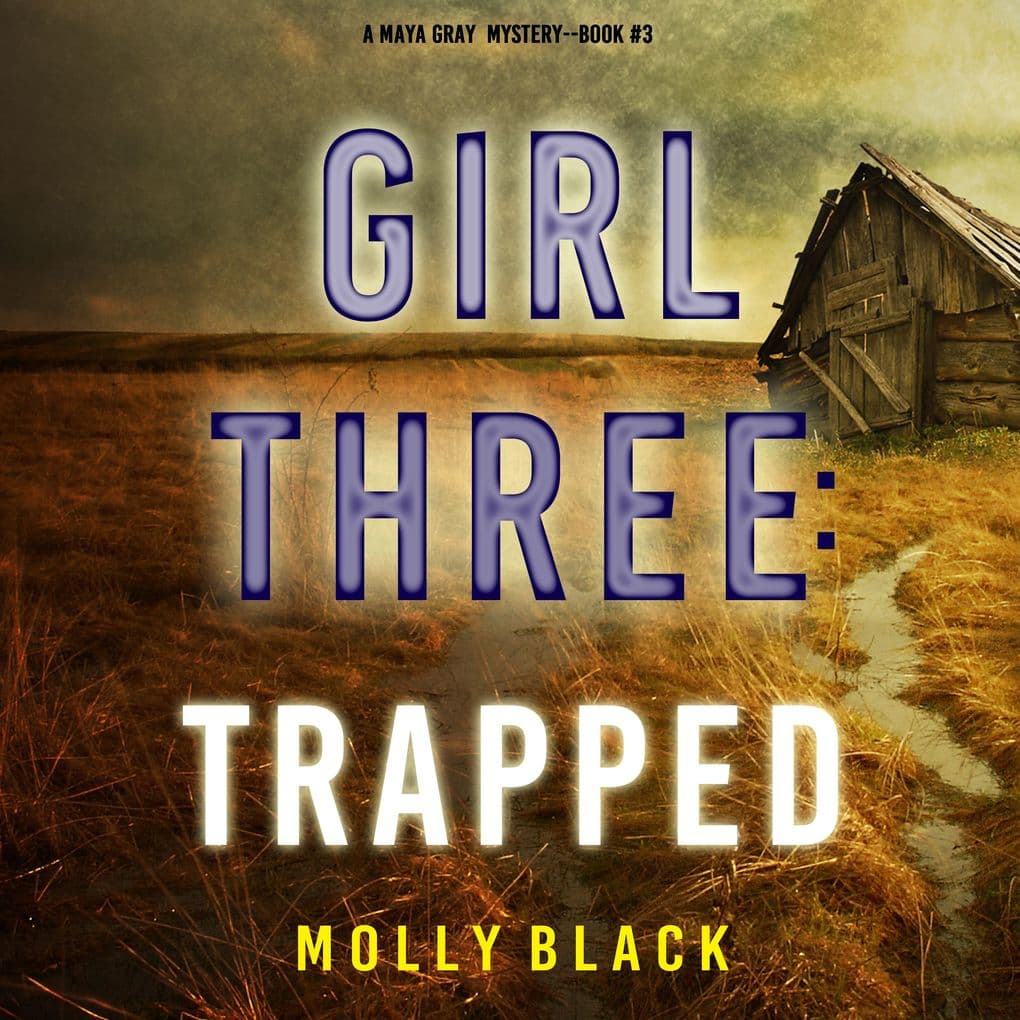 Girl Three: Trapped (A Maya Gray FBI Suspense ThrillerBook 3)
