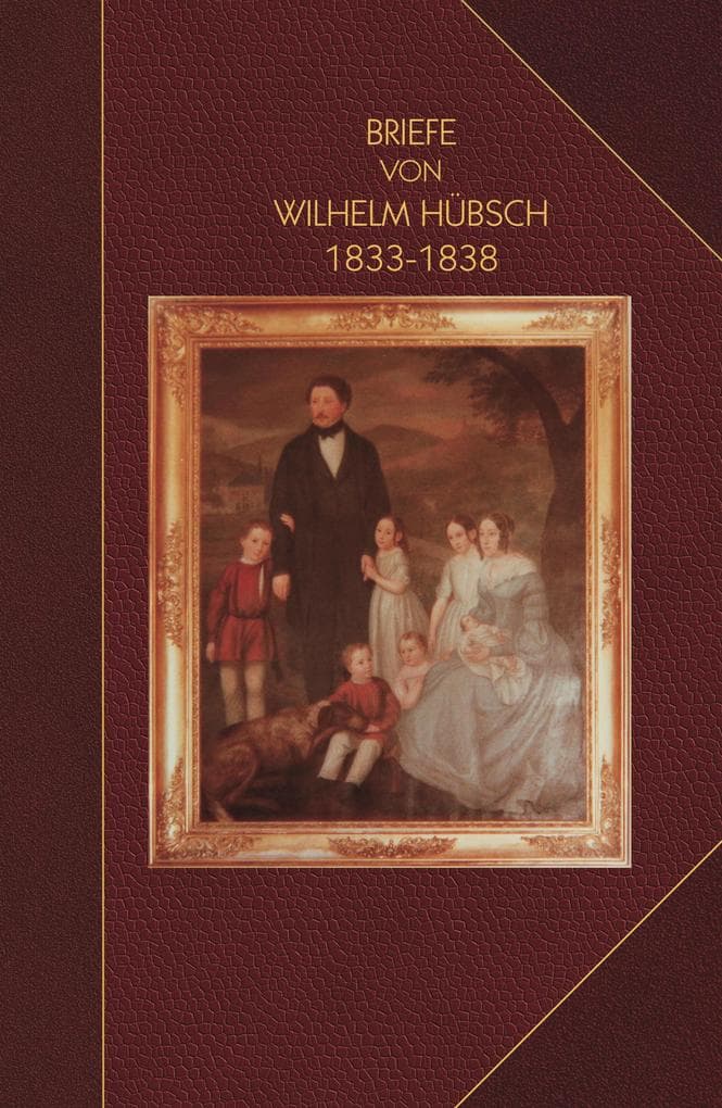 Briefe von Wilhelm Hubsch: an seine Eltern Karl Samuel Hubsch und Friederike, geb. Pagenstecher 1833-1838: an seine Eltern Karl Samuel Hubsch und Friederike, geb. Pagenstecher 1833-1838
