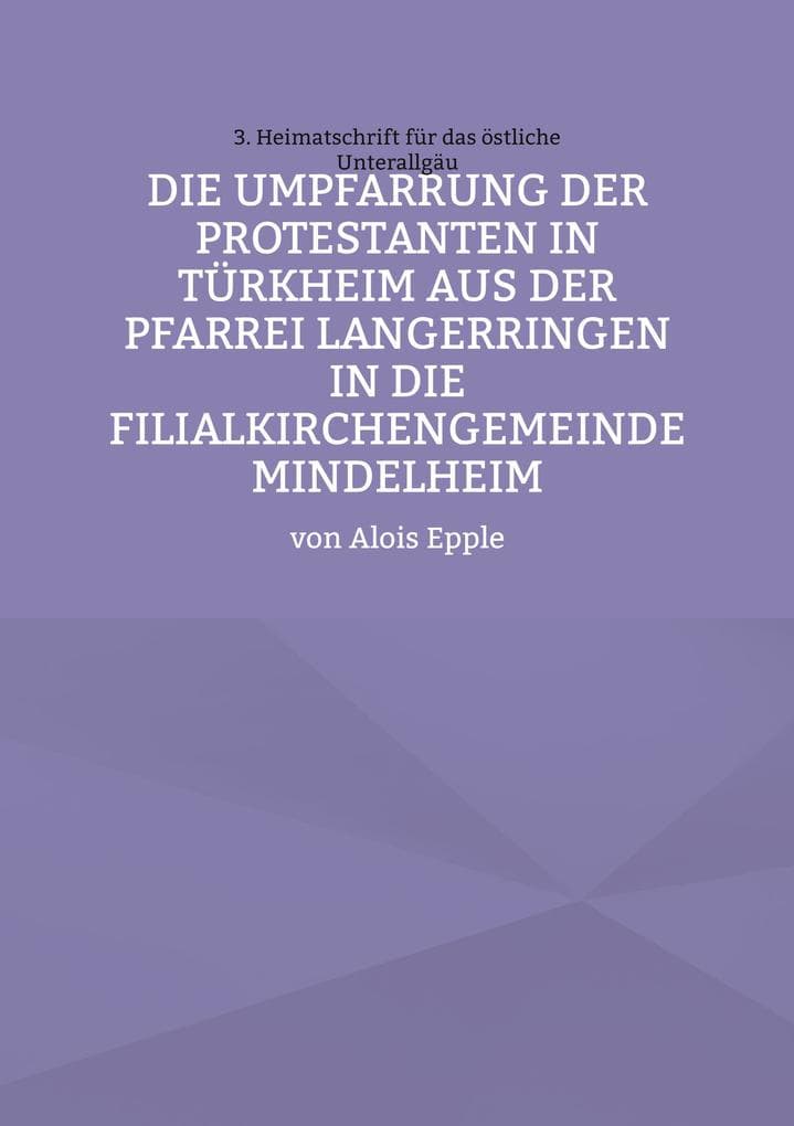 Die Umpfarrung der Protestanten in Türkheim aus der Pfarrei Langer-ringen in die Filialkirchengemeinde Mindelheim