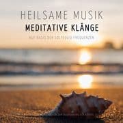 Heilsame Musik   Meditative Klänge auf Basis der Solfeggio Frequenzen