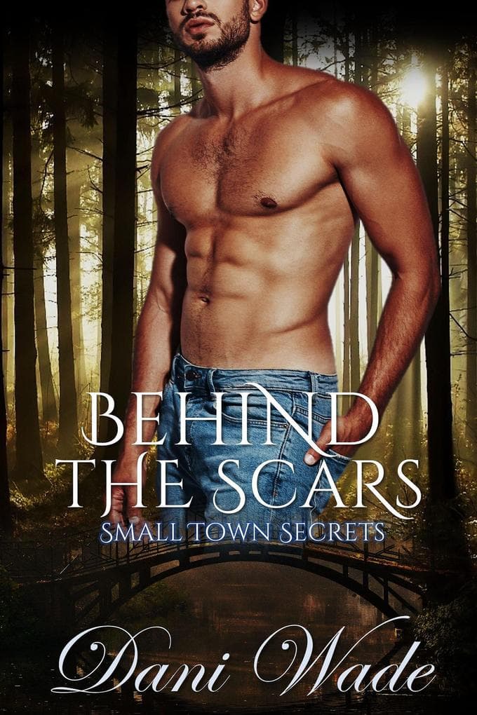 Behind The Scars (Small Town Secrets, #2)