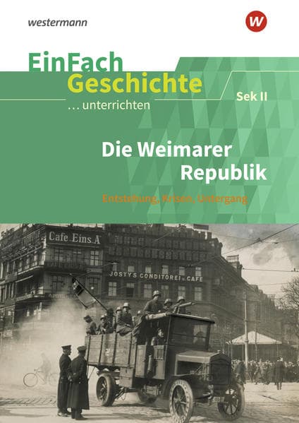 Die Weimarer Republik. EinFach Geschichte ...unterrichten