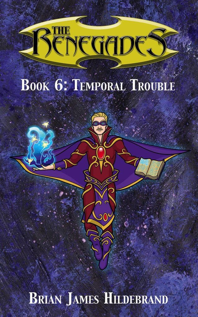 The Renegades Book 6: Temporal Trouble