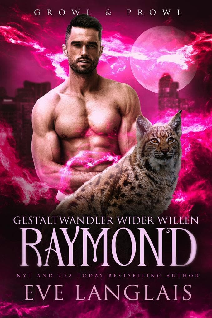 Gestaltwandler wider Willen - Raymond (Growl & Prowl, #3)