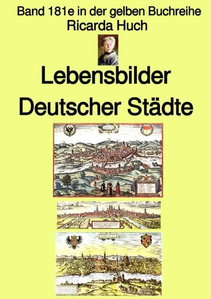 gelbe Buchreihe / Ricarda Huch: Im alten Reich - Lebensbilder Deutscher Städte - Band 181e in der ge: Band 181e in der gelben Buchreihe