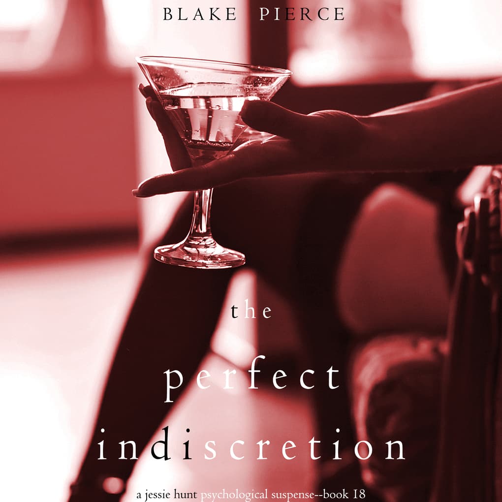 The Perfect lndiscretion (A Jessie Hunt Psychological Suspense Thriller'Book Eighteen)