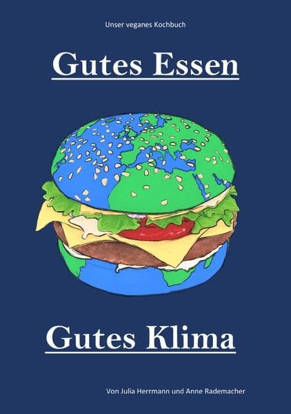 Gutes Essen, Gutes Klima: Unser veganes Kochbuch