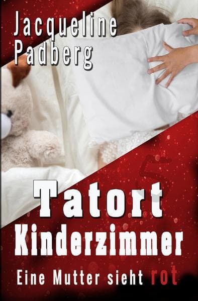 Tatort Kinderzimmer: Eine Mutter sieht Rot