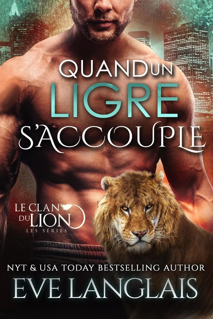 Quand un Ligre S'accouple (Le Clan du Lion, #10)