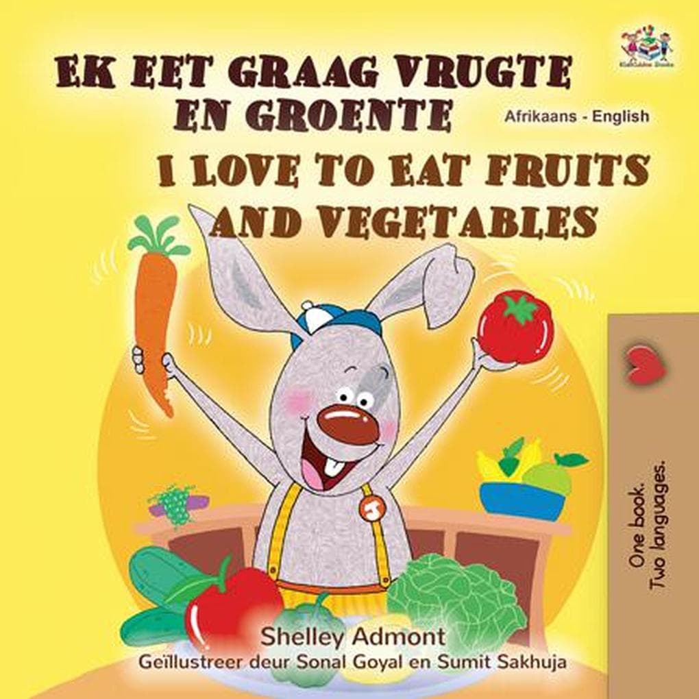 Ek eet graag vrugte en groente I Love to Eat Fruits and Vegetables (Afrikaans English Bilingual Collection)