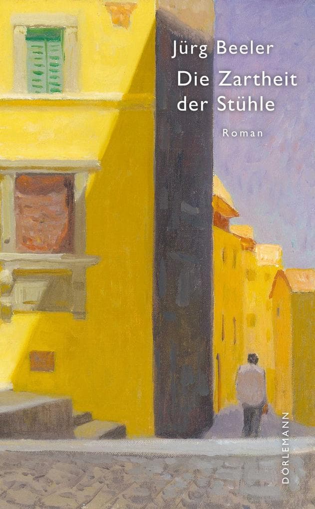 Die Zartheit der Stühle: Roman