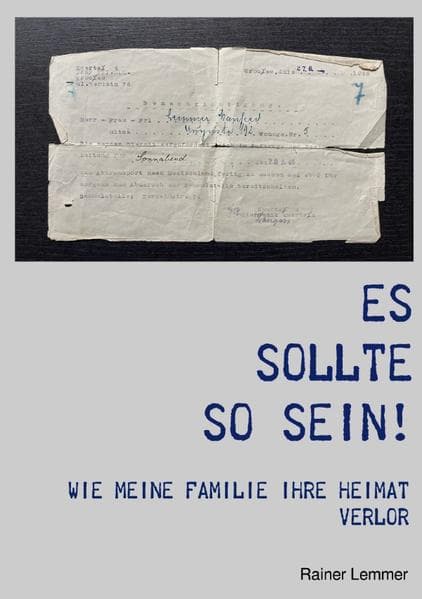 Es sollte so sein!: Wie meine Familie ihre Heimat verlor